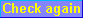 Click on this button to check your answers again