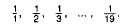 1/1, 1/2, 1/3, ..., 1/19